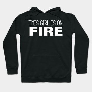 This Girl Is On Fire Hoodie